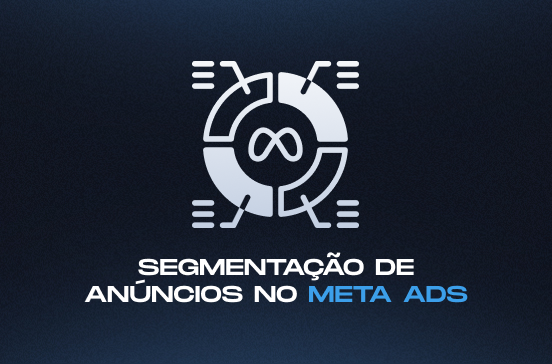 Segmentação de Anúncios em 2026: o Guia Completo para Achar o Público Certo
