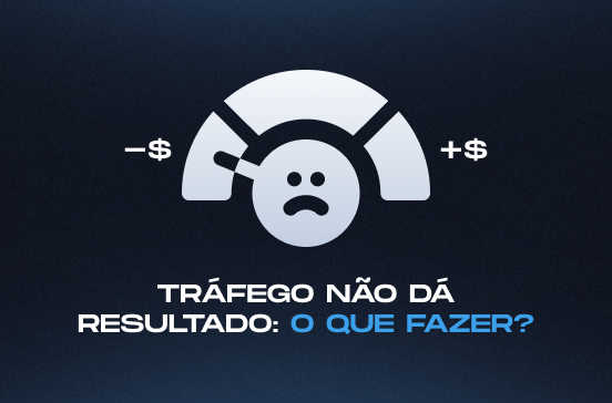 O que fazer quando o tráfego não gera o resultado esperado