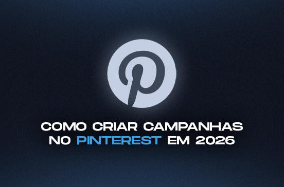 Pinterest Ads: Como Criar sua Primeira Campanha (Guia Passo a Passo)