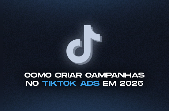 Como Fazer Anúncios no TikTok Ads: Passo a Passo Completo