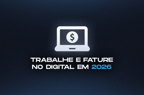Como trabalhar e faturar com o digital em 2026