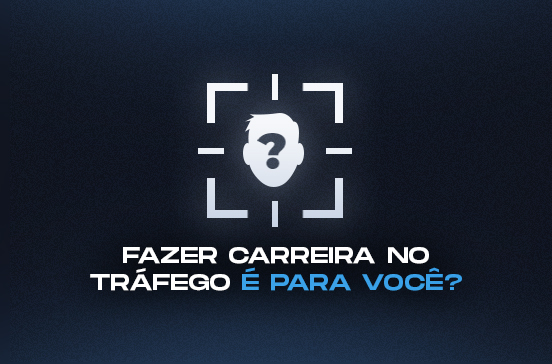 Tráfego pago é para você? Perfil das pessoas que trabalham com tráfego