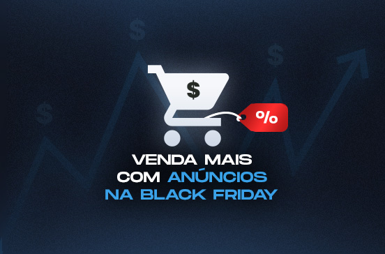 Como criar anúncios para a Black Friday