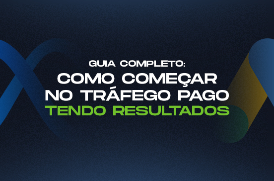 Tráfego Pago: O guia completo para começar e ter resultados rápidos